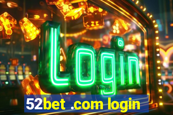 52bet .com login